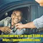 Can I rent out my car to get $500 early
