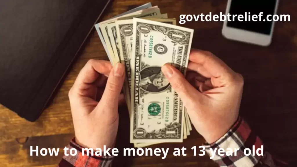 How to make money at 13 year old