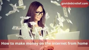 How to make money on the internet from home
